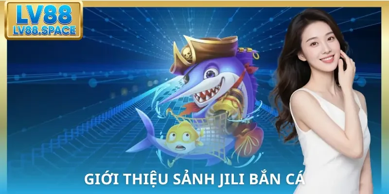 jili-ban-ca-gioi-thieu